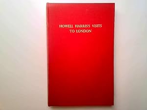 Bild des Verkufers fr HOWELL HARRIS'S VISITS TO LONDON. zum Verkauf von Goldstone Rare Books