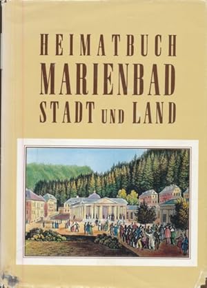 MARIENBAD. Der Weltkurort mit den Gemeinden des Landkreises. Ein Heimat- und Ortsbuch. (Heimatbuc...