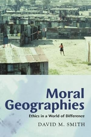 Seller image for Moral Geographies: Ethics in a World of Difference for sale by WeBuyBooks