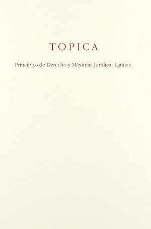 Topica. Principios de derecho y máximas jurídicas latinas