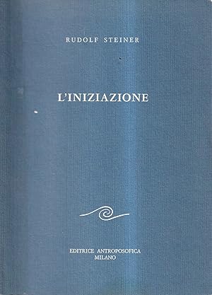 L'iniziazione. Come si conseguono conoscenze dei mondi superiori?