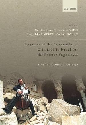 Imagen del vendedor de Legacies of the International Criminal Tribunal for the Former Yugoslavia: A Multidisciplinary Approach a la venta por WeBuyBooks