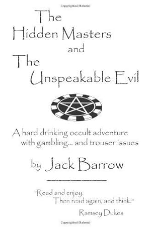 Seller image for The Hidden Masters and the Unspeakable Evil. a Hard Drinking Occult Adventure with Gambling . and Trouser Issues. for sale by WeBuyBooks