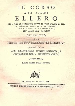 Image du vendeur pour Il corso del fiume Ellero nel quale si contengono tutte le ville antiche di lui, il principio della citt di Mondov, del Santuario di lui presso Vico, con altre cose notabili descritto dal prete Pietro Nallino di Mondovi . Parte prima dell'Istoria - Appendice al corso del fiume Ellero - Il corso del fiume Pesio e comprende i fiumi Brobio, e Pogliola, le ville di loro, quattro strade romane. Il principio di Bene superiore, di Morozzo. Del monistero di Pogliola [.] Parte seconda dell'Istoria mis en vente par Gilibert Libreria Antiquaria (ILAB)