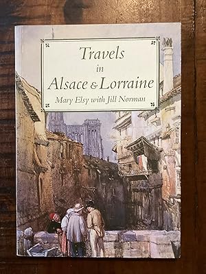 Imagen del vendedor de Travels in Alsace and Lorraine (Travels in Series) a la venta por Lazycat Books