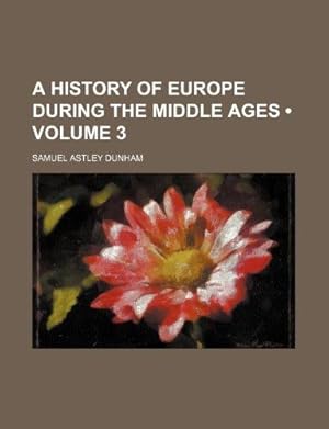 Seller image for A History of Europe During the Middle Ages (Volume 3) for sale by WeBuyBooks