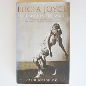 Seller image for Lucia Joyce: The Poignant and Dramatic Story of Joyce's Only Daughter for sale by Fireside Bookshop