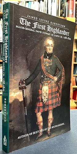 Seller image for The First Highlander - Major-General David Stewart of Garth CB, 1768-1829 for sale by Edinburgh Books