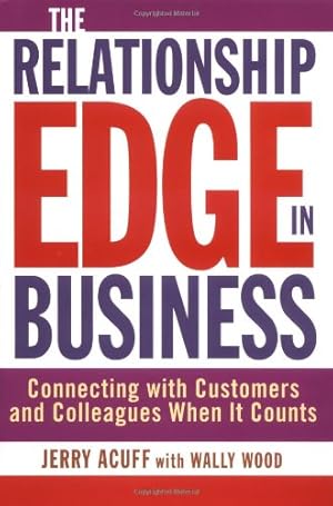 Seller image for The Relationship Edge in Business: Connecting with Customers and Colleagues When It Counts for sale by ZBK Books