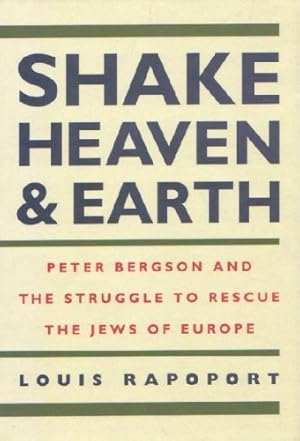 Bild des Verkufers fr Shake Heaven & Earth: Peter Bergson and the Struggle to Rescue the Jews of Europe zum Verkauf von ZBK Books