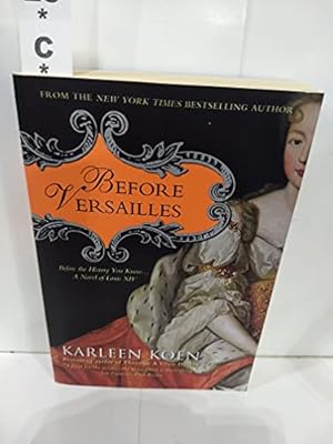Seller image for Before Versailles: Before the History You Know.a Novel of Louis XIV for sale by ZBK Books