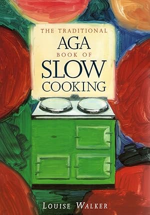 The Traditional Aga Book of Slow Cooking :
