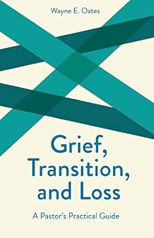 Seller image for Grief, Transition, and Loss: A Pastor's Practical Guide (Creative Pastoral Care and Counseling) for sale by ZBK Books