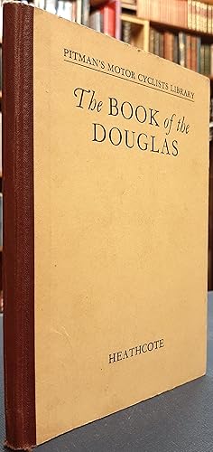 Image du vendeur pour The Book of the Douglas - A Complete Guide for Owners and Prospective Purchasers of Douglas Motoy-Cycles mis en vente par Edinburgh Books