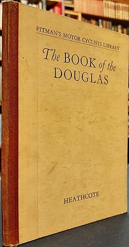 Image du vendeur pour The Book of the Douglas - A Complete Guide for Owners and Prospective Purchasers of Douglas Motoy-Cycles mis en vente par Edinburgh Books