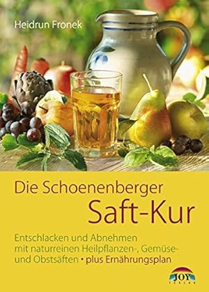 Die Schoenenberger-Saftkur : entschlacken und abnehmen mit naturreinen Heilpflanzen-, Gemüse- und...
