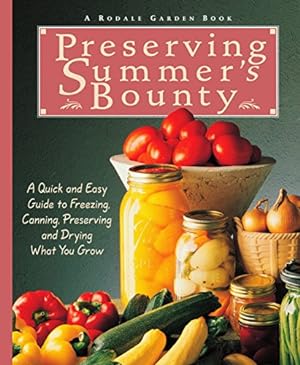 Seller image for Preserving Summer's Bounty: A Quick and Easy Guide to Freezing, Canning, and Preserving, and Drying What You Grow for sale by ZBK Books