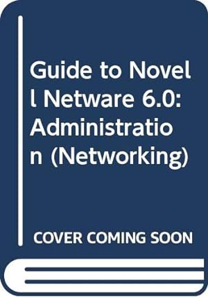 Bild des Verkufers fr Guide to Novell NetWare 6.0 Administration (Networking) zum Verkauf von WeBuyBooks