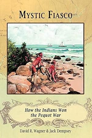 Bild des Verkufers fr Mystic Fiasco How the Indians Won the Pequot War zum Verkauf von ZBK Books