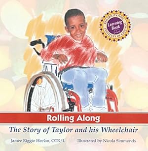 Seller image for Rolling Along: The Story of Taylor and his Wheelchair, A Rehabilitation Institute of Chicago Learning Book for sale by ZBK Books