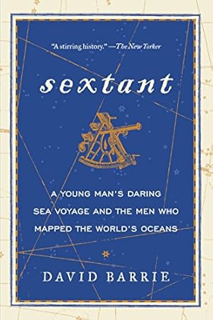 Seller image for Sextant: A Young Man's Daring Sea Voyage and the Men Who Mapped the World's Oceans for sale by ZBK Books