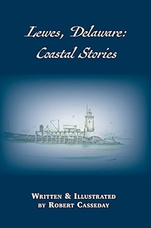 Imagen del vendedor de Lewes, Delaware: Coastal Stories a la venta por ZBK Books