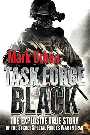 Imagen del vendedor de Task Force Black: The Explosive True Story of the Secret Special Forces War in Iraq a la venta por ZBK Books