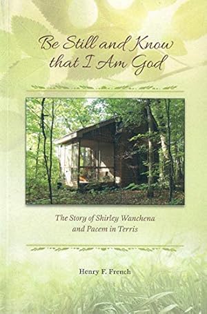 Image du vendeur pour Be Still and Know that I Am God: The Story of Shirley Wanchena and Pacem in Terris mis en vente par ZBK Books