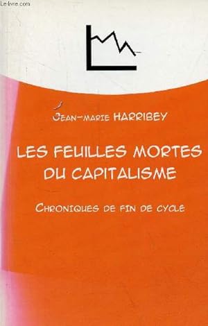 Bild des Verkufers fr Les feuilles mortes du capitalisme - Chroniques de fin de cycle - ddicac par l'auteur. zum Verkauf von Le-Livre