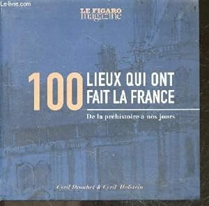 Bild des Verkufers fr 100 lieux qui ont fait la France - De la prhistoire  nos jours zum Verkauf von Le-Livre