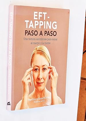 Seller image for EFT-TAPPING PASO A PASO. Una tcnica asombrosa para sanar el cuerpo y la mente for sale by Libros con Vidas