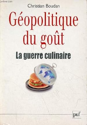 Bild des Verkufers fr Gopolitique du got - La guerre culinaire. zum Verkauf von Le-Livre