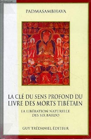 Bild des Verkufers fr La cl du sens profond du livre des morts tibtain - La libration naturelle des six bardo. zum Verkauf von Le-Livre