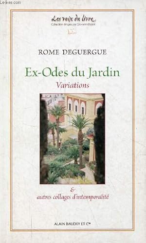 Bild des Verkufers fr Ex-Odes du jardin - Variations & autres collages d'intemporalit - Collection les voix du livre n1 - ddicac par l'auteur. zum Verkauf von Le-Livre