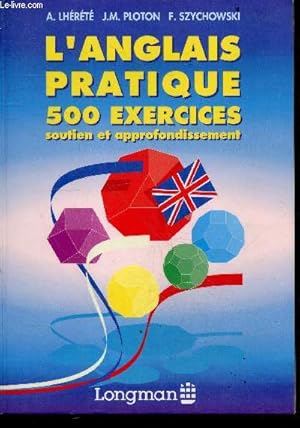 Bild des Verkufers fr L'Anglais pratique - 500 Exercices, Soutien Et Approfondissement zum Verkauf von Le-Livre
