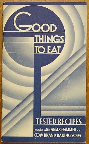 Imagen del vendedor de Good Things to Eat: Tested Reccipes Made With Arm & Hammer or Cow Brand Baking Soda a la venta por Faith In Print