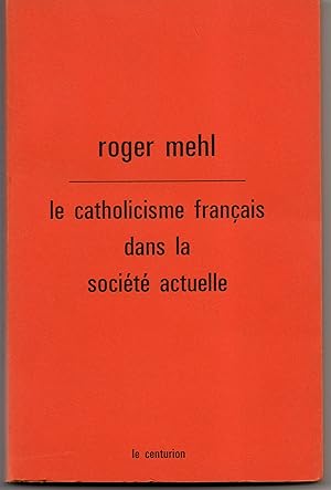 Imagen del vendedor de Le catholicisme franais dans la socit actuelle a la venta por Librairie Franoise Causse