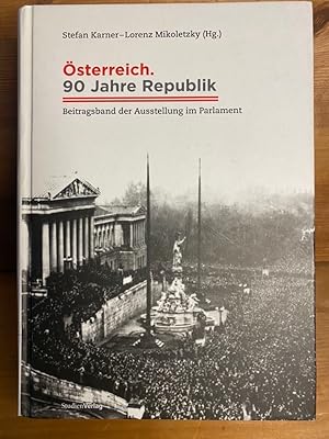 Bild des Verkufers fr sterreich. 90 Jahre Republik : Beitragsband der Ausstellung im Parlament. Stefan Karner ; Lorenz Mikoletzky (Hg.) zum Verkauf von Buchhandlung Neues Leben