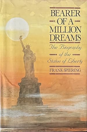 Immagine del venditore per Bearer of a Million Dreams: The Biography of the Statue of Liberty venduto da 32.1  Rare Books + Ephemera, IOBA, ESA