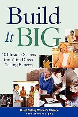 Bild des Verkufers fr Build It Big: 101 Insider Secrets from Top Direct Selling Experts zum Verkauf von -OnTimeBooks-
