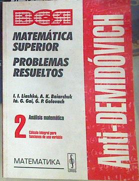 Seller image for Anti Demidvich - Matemtica Superior Problemas Resueltos 2. Anlisis Matemtico for sale by Almacen de los Libros Olvidados