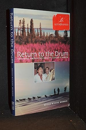 Seller image for Return to the Drum; Teaching Among the Dene in Canada's North for sale by Burton Lysecki Books, ABAC/ILAB