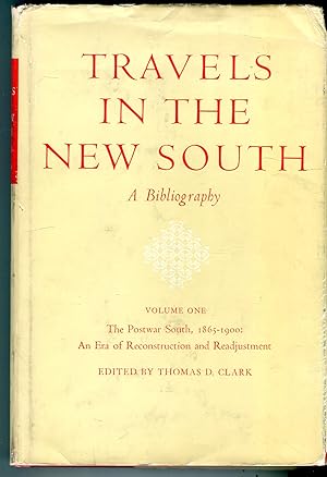 Travels in the New South: A Bibliography, Volume 1 (of 2), The Postwar South, 1865-1900: An Era o...