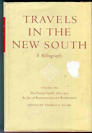 Travels in the New South: A Bibliography, Volume 1 (of 2), The Postwar South, 1865-1900: An Era o...