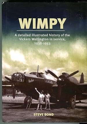 Wimpy: A Detailed Illustrated History of the Vickers Wellington in Service, 1938-1953