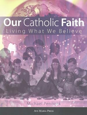 Image du vendeur pour Our Catholic Faith : Living What We Believe mis en vente par GreatBookPrices