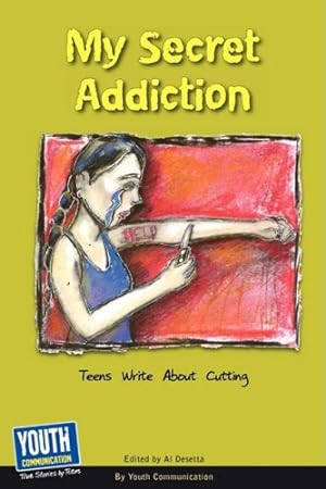 Seller image for My Secret Addiction: Teens Write about Cutting for sale by -OnTimeBooks-