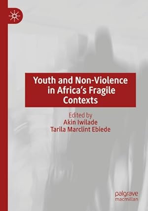 Imagen del vendedor de Youth and Non-Violence in Africa�s Fragile Contexts a la venta por AHA-BUCH GmbH