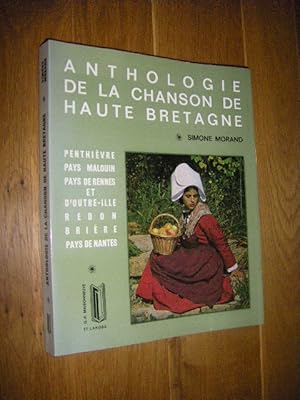 Bild des Verkufers fr Anthologie de la chanson de Haute Bretagne. Penthievre, Pays Malouin, Pays de Rennes et d'Outre-Ille, Redon, Briere, Pays de Nantes zum Verkauf von Versandantiquariat Rainer Kocherscheidt