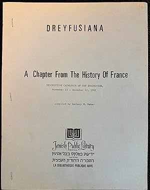 DREYFUSIANA: A CHAPTER FROM THE HISTORY OF FRANCE: DESCRIPTIVE CATALOGUE OF THE EXHIBITION, NOVEM...